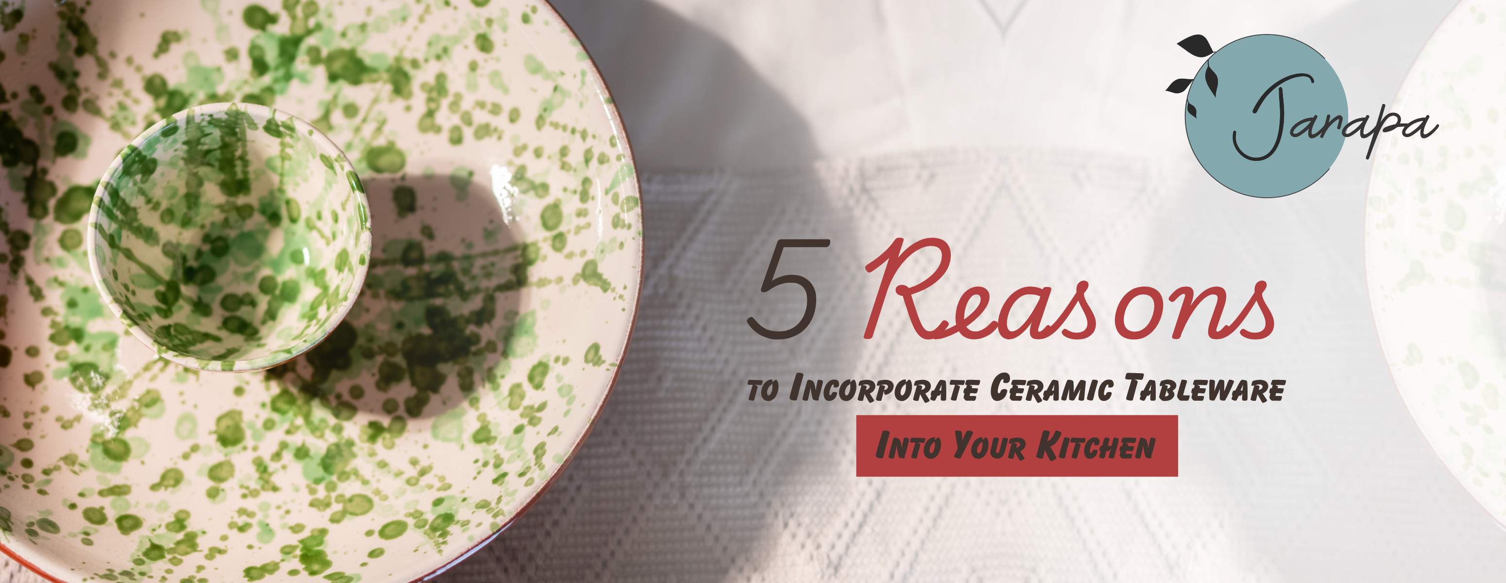 5 Reasons to Incorporate Ceramic Tableware Into Your Kitchen