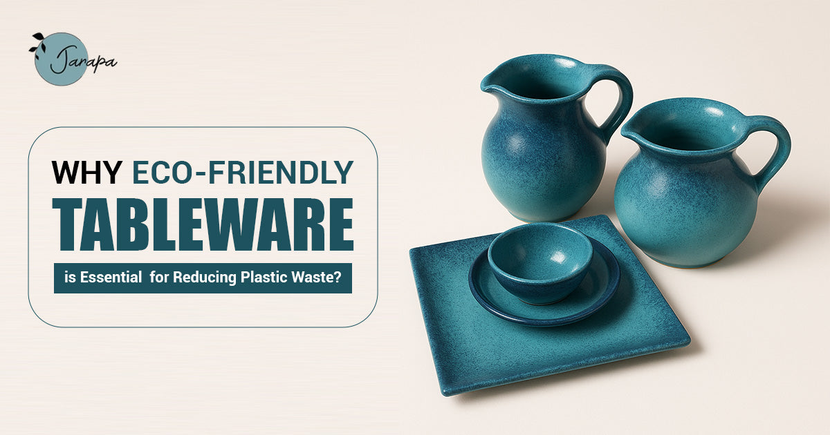 Why Eco-Friendly Tableware is Essential for Reducing Plastic Waste?