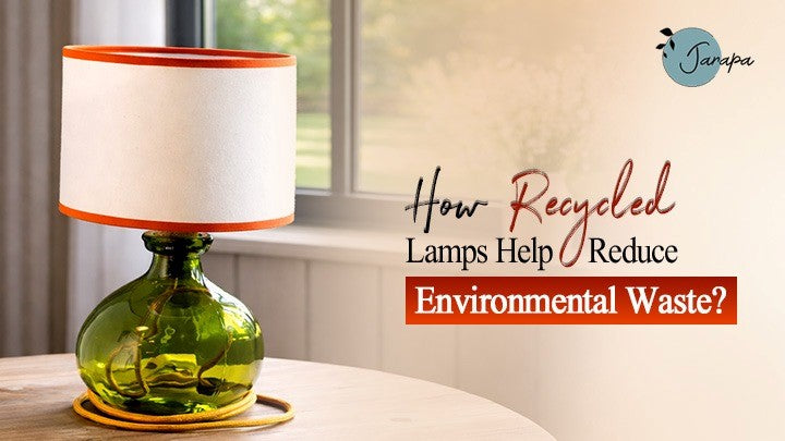 How Recycled Lamps Help Reduce Environmental Waste?