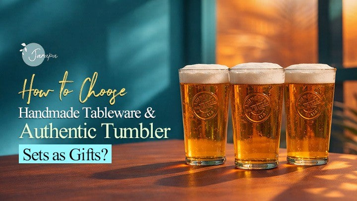 How to Choose Handmade Tableware & Authentic Tumbler Sets as Gifts?