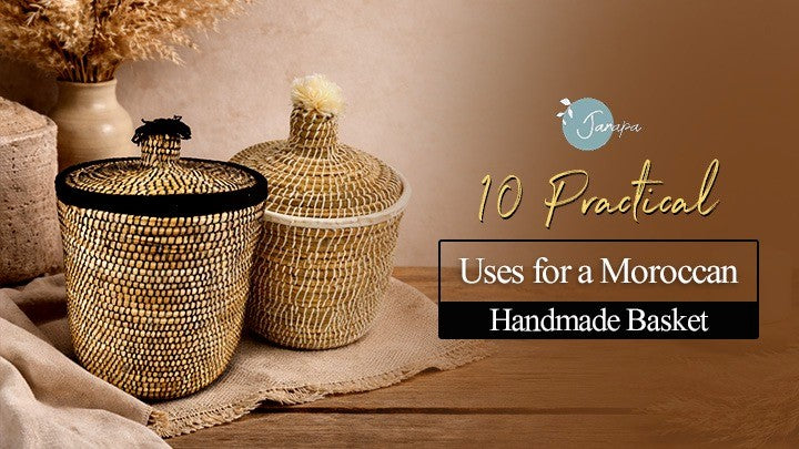 10 Practical Uses for a Moroccan Handmade Basket