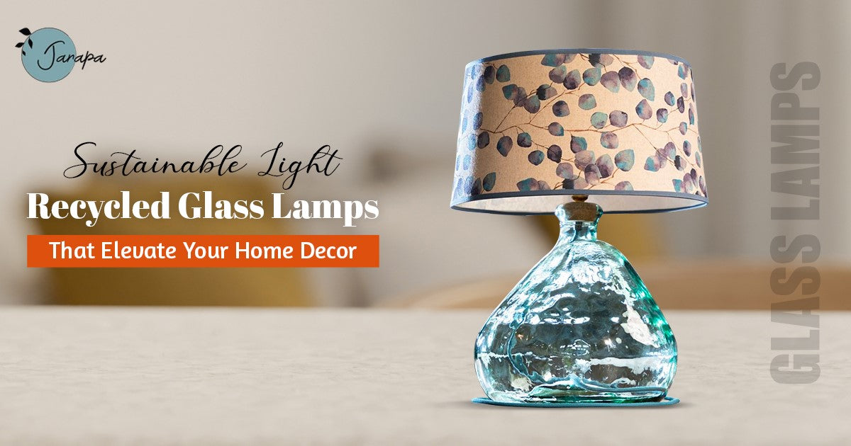 Sustainable Light: Recycled Glass Lamps That Elevate Your Home Décor