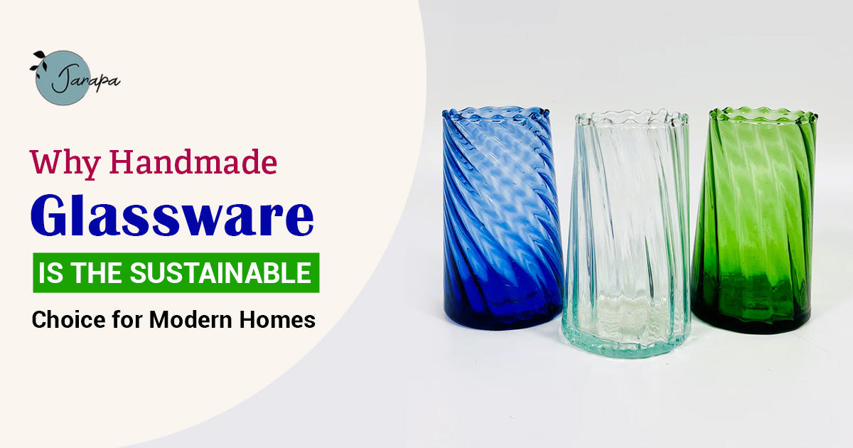 Why Handmade Glassware Is the Sustainable Choice for Modern Homes