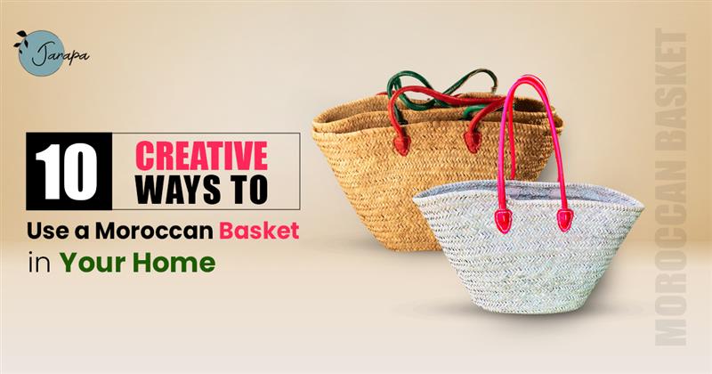 10 Creative Ways to Use a Moroccan Basket in Your Home